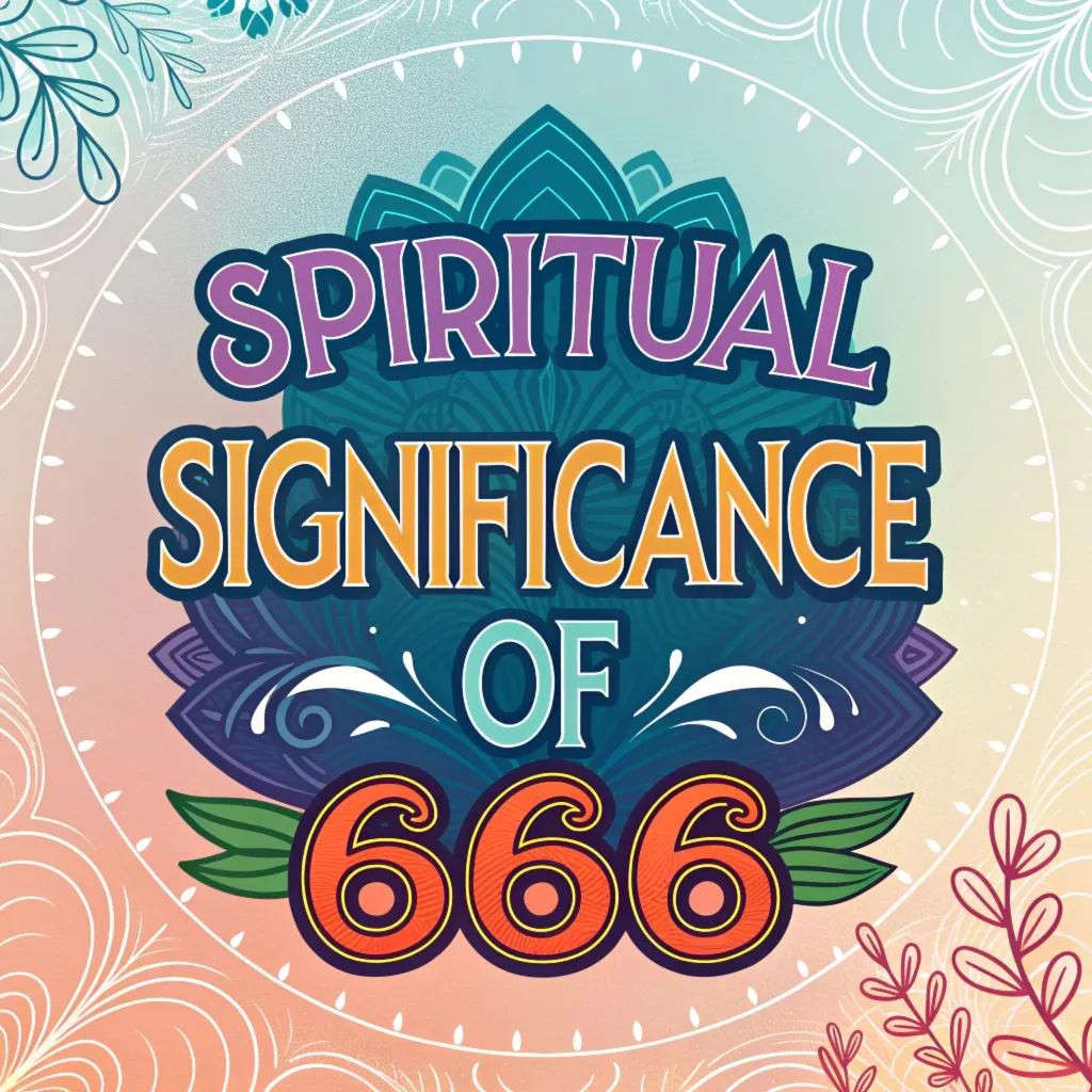 The Spiritual Significance of 666: Balance & Self-Discovery