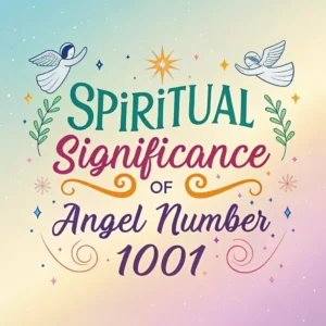 Read more about the article Spiritual Significance of Angel Number 1001: The Divine Message