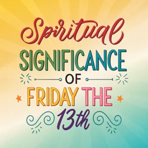 Read more about the article The Spiritual Significance of Friday the 13th: Divine Energy