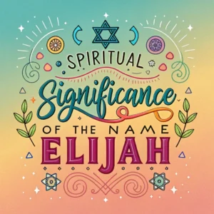 Read more about the article The Spiritual Significance of the Name Elijah: Divine Connection