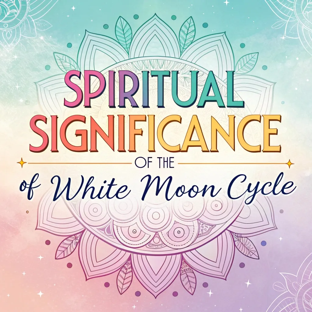 The Spiritual Significance of the White Moon Cycle: 13 Insights