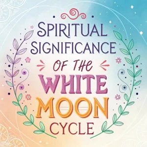 Read more about the article The Spiritual Significance of the White Moon Cycle: 13 Insights