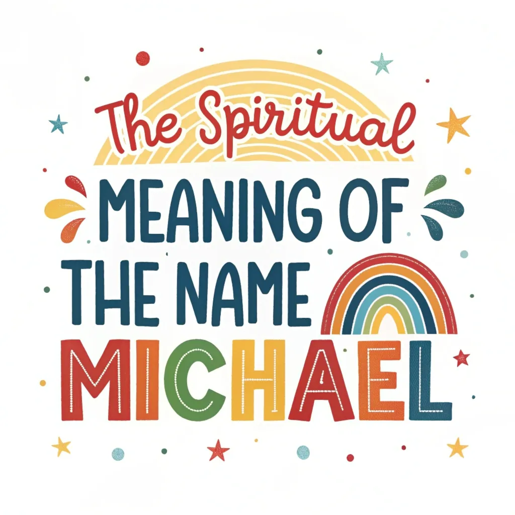 Spiritual Meaning of the Name Michael: A Heavenly Connection