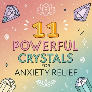 Read more about the article 11 Powerful Crystals for Anxiety Relief: Gemstone Therapy