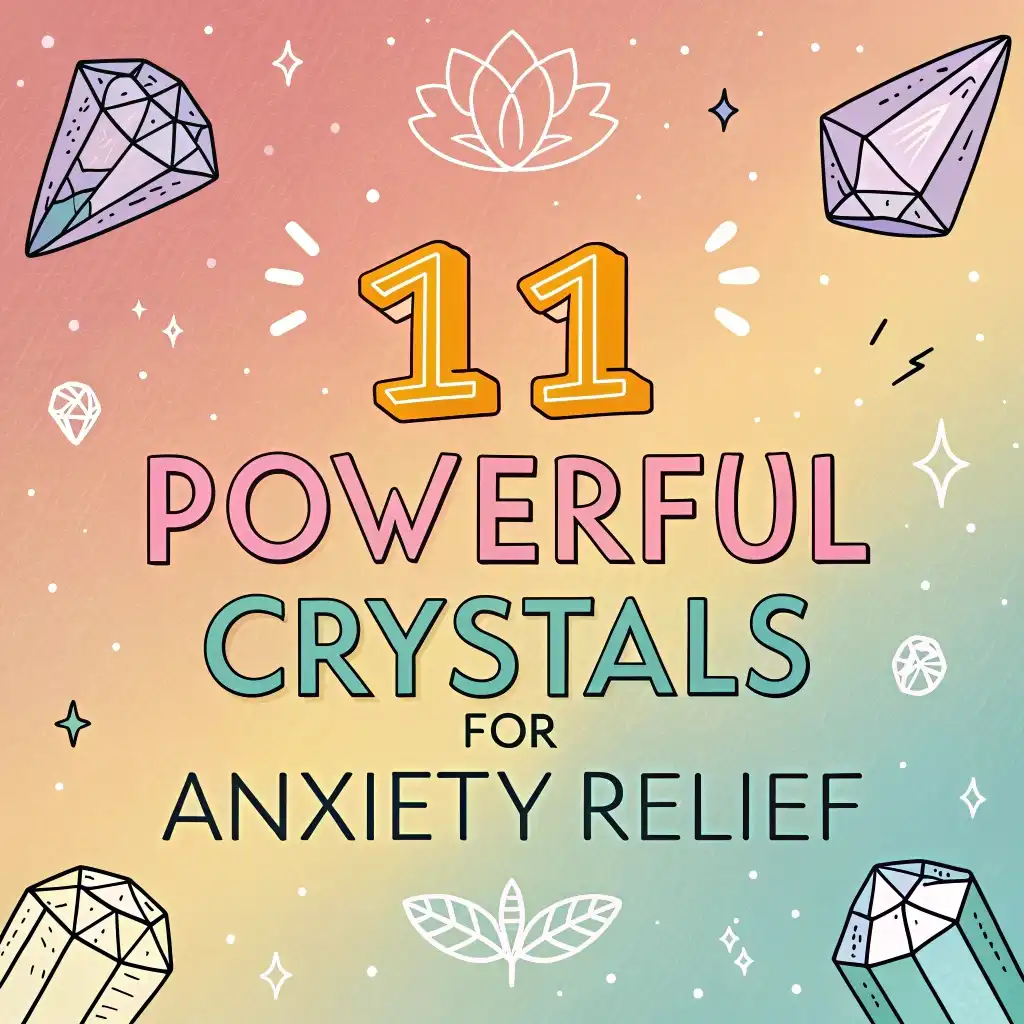 You are currently viewing 11 Powerful Crystals for Anxiety Relief: Gemstone Therapy