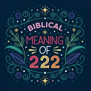 Read more about the article Biblical Significance of 222: Divine Messages & Insights