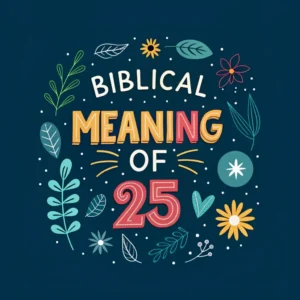 Read more about the article Biblical Significance of Number 25: The Divine Symbolism