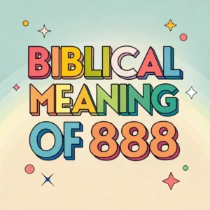 Read more about the article Biblical Significance of 888: Divine Symbolism & Messages