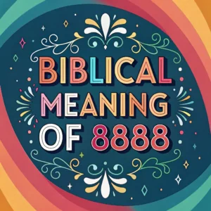 Read more about the article The Biblical Meaning of 8888: Symbol of God’s Infinite Love