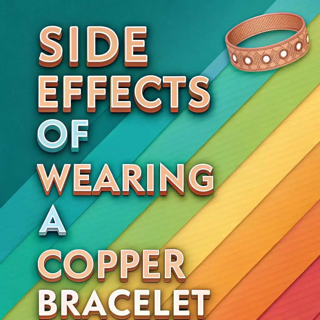 The Potential Side Effects of Wearing a Copper Bracelet