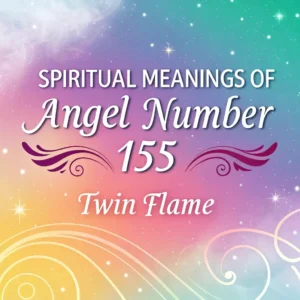 Read more about the article Spiritual Significance of Angel Number 155 for Twin Flames