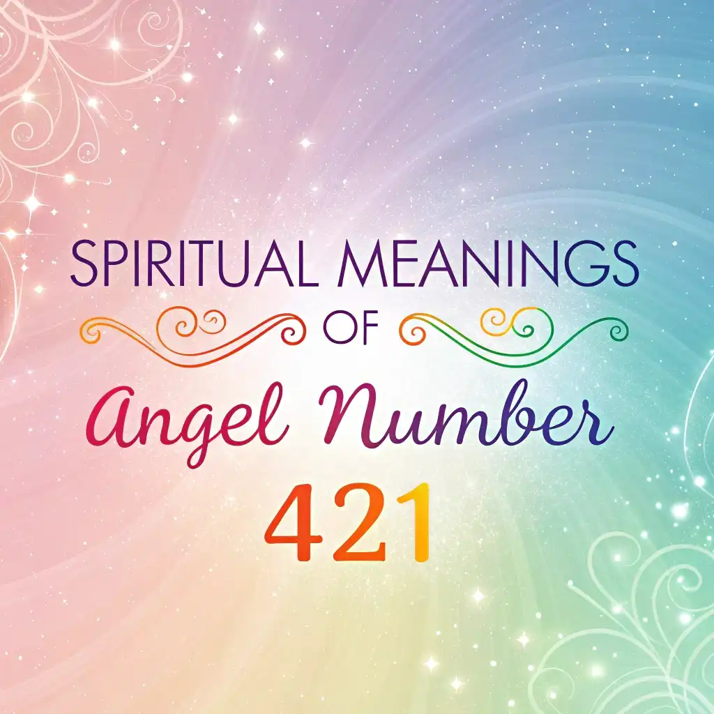 Spiritual Significance of Angel Number 421: A Divine Message