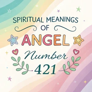 Read more about the article Spiritual Significance of Angel Number 421: A Divine Message