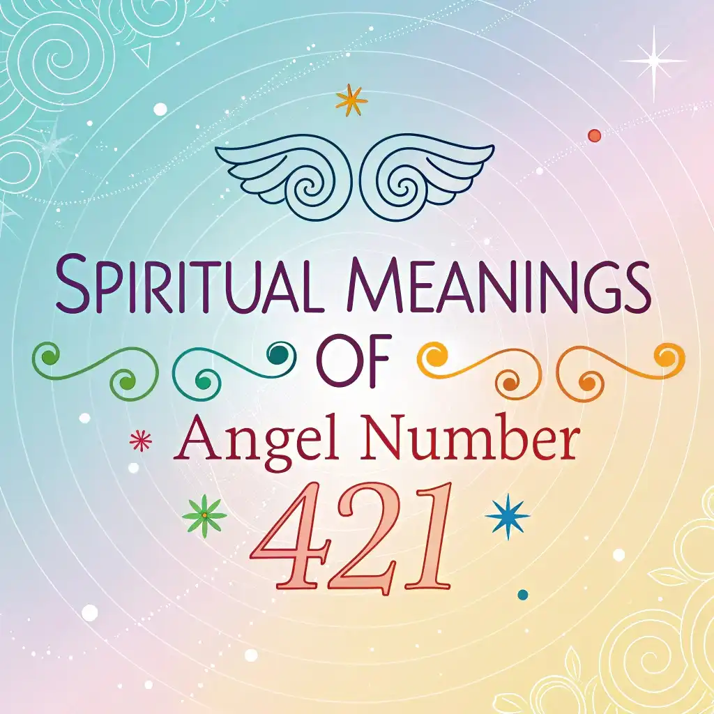 Spiritual Significance of Angel Number 421: A Divine Message