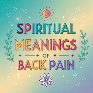 Read more about the article 11 Spiritual Meanings of Back Pain: Body’s Hidden Messages