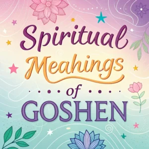 Read more about the article Spiritual Significance of Goshen: Hidden Spiritual Lessons