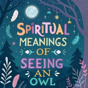 Read more about the article 16 Spiritual Meanings of Seeing an Owl: Mysterious Messenger