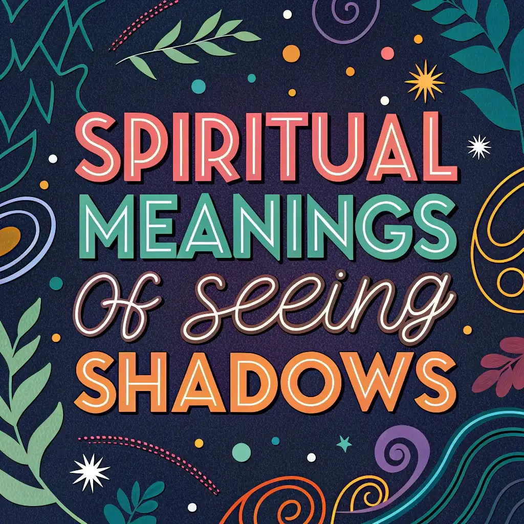 13 Spiritual Meanings of Seeing Shadows: Wisdom in the Dark