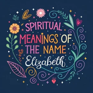 Read more about the article Spiritual Meanings of Elizabeth: Mystical Depths of the Name