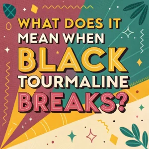 Read more about the article Meanings of Black Tourmaline Breaking: Hidden Insights