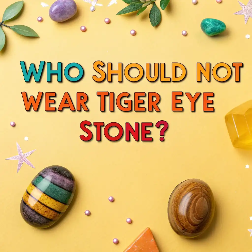 You are currently viewing Who Should Not Wear Tiger Eye Stone? Essential Guide