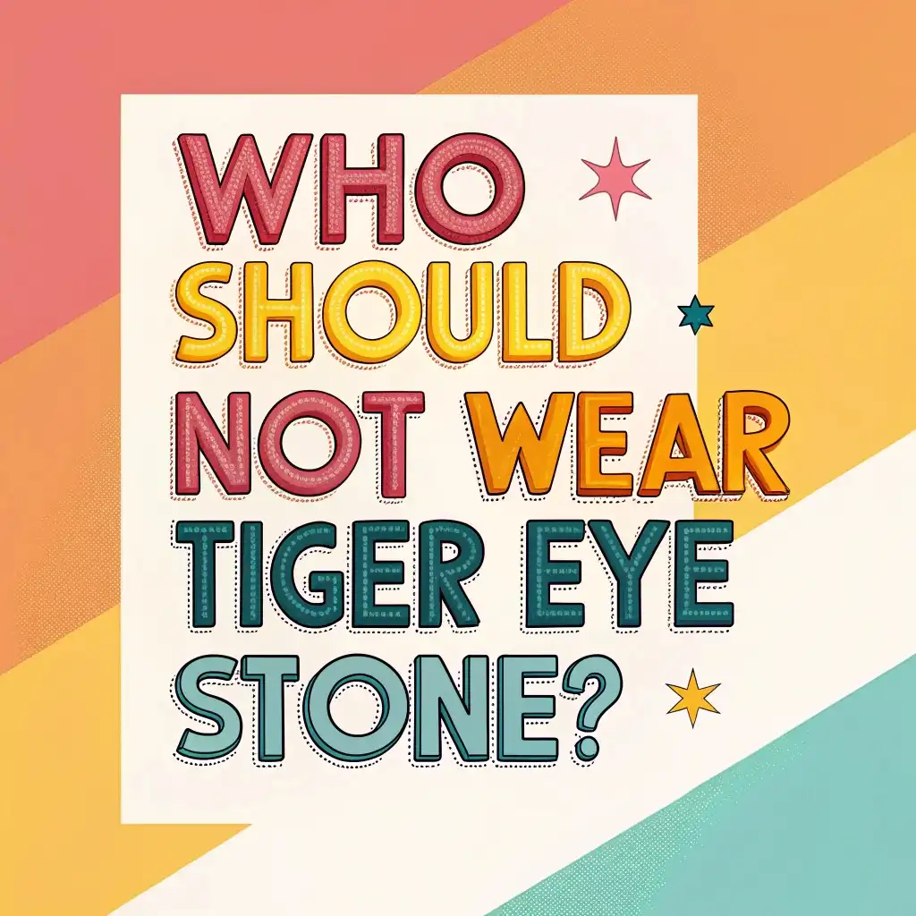 Who Should Not Wear Tiger Eye Stone? Essential Guide