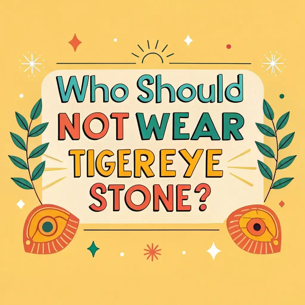 Who Should Not Wear Tiger Eye Stone? Essential Guide