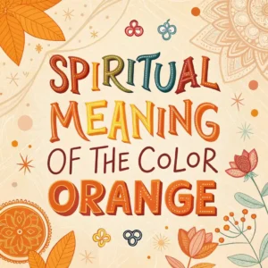 Read more about the article Spiritual Meanings of the Color Orange: Vibrant Messages