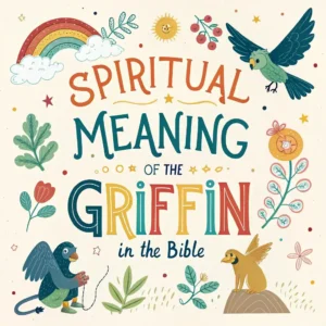 Read more about the article Spiritual Meaning of Griffin in the Bible: Deeper Symbolism