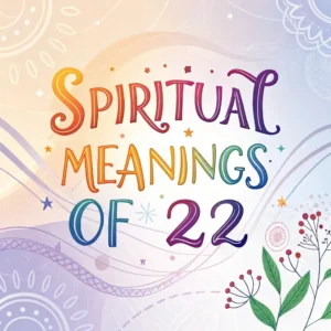 Read more about the article Spiritual Meanings of 22: Its Mystical Power & Insights