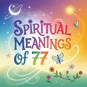 Read more about the article Spiritual Meanings of 77: Guide to Its Power and Wisdom