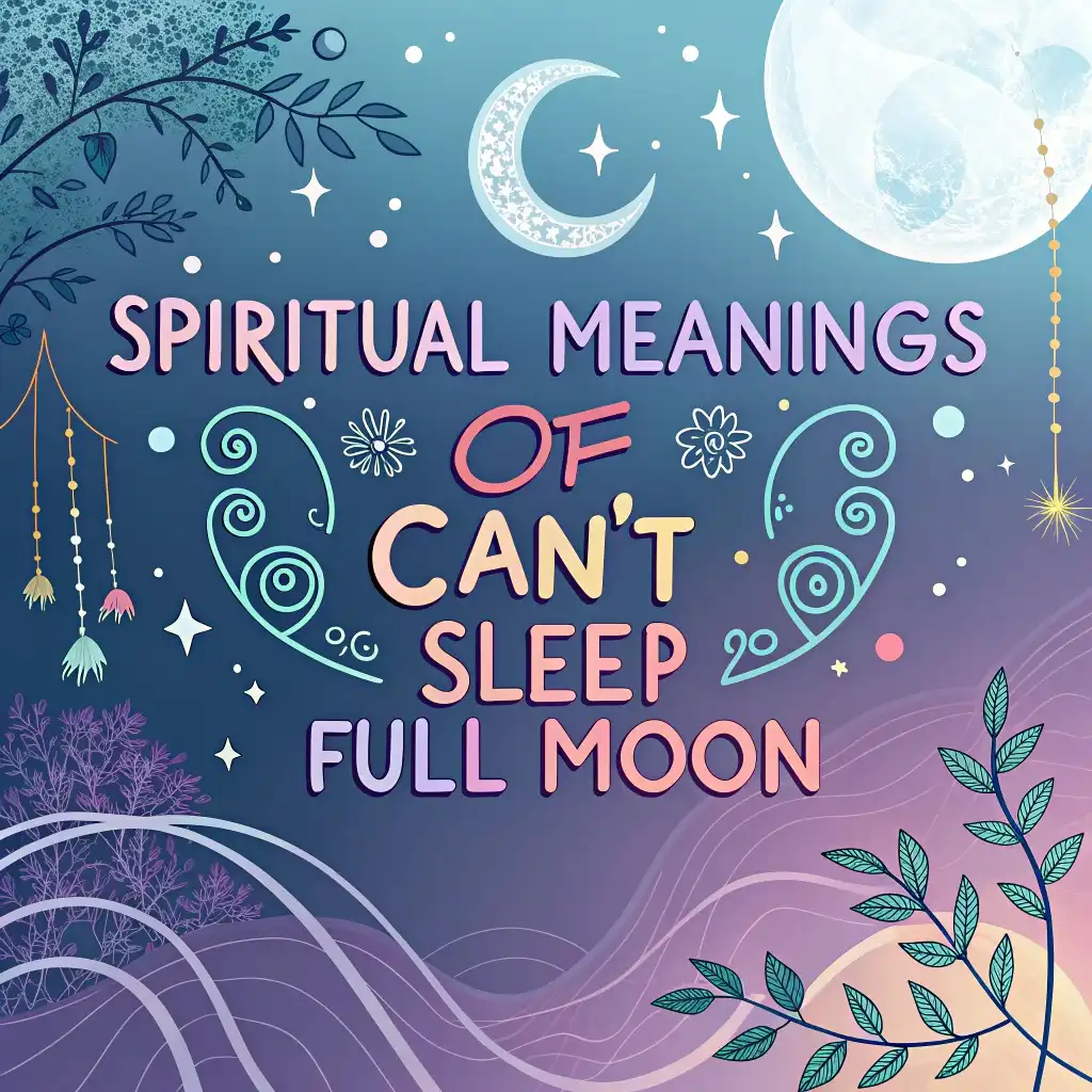 11 Spiritual Meanings of Can't Sleep on Full Moon Explained