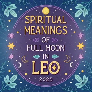 Read more about the article Spiritual Meanings of Full Moon in Leo 2025: Cosmic Energy