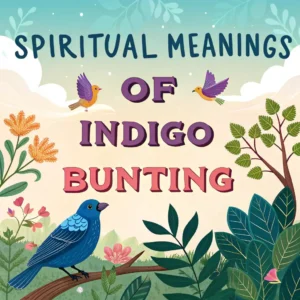 Read more about the article 15 Spiritual Meanings of Indigo Bunting: Mystical Messages