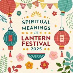 Read more about the article Spiritual Meanings of Lantern Festival 2025: Divine Lights