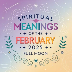 Read more about the article Spiritual Meanings of the February 2025 Full Moon Astrology