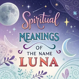 Read more about the article Spiritual Meanings of the Name Luna: Hidden Symbolism