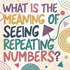 Read more about the article What Is the Hidden Meaning of Seeing Repeating Numbers?