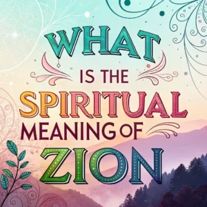 Read more about the article What Is the Spiritual Meaning of Zion? A Simple Guide