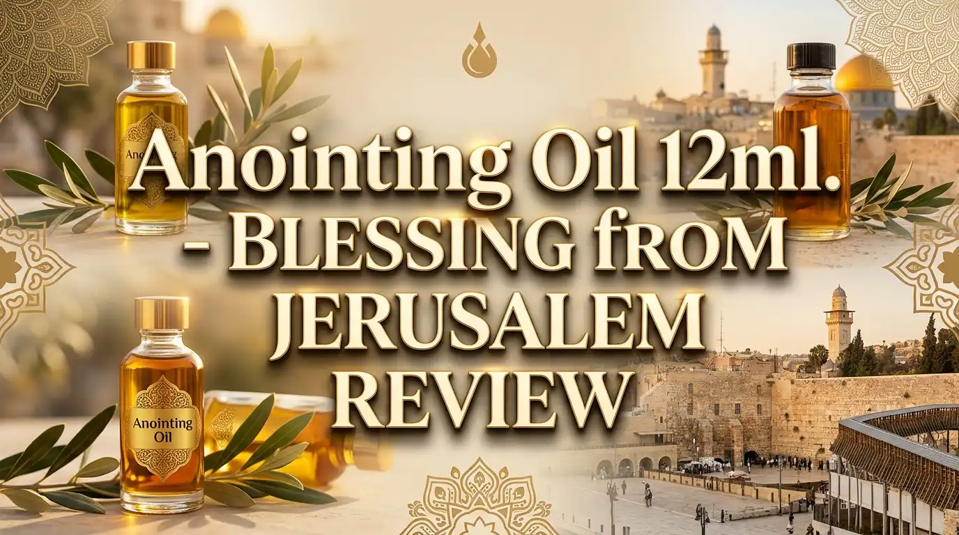 Read more about the article Anointing Oil 12ml Blessing from Jerusalem Review